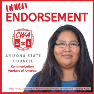 Image with photo of Gabriella and the following text: Union Endorsement CWA Arizona State Council, Communication Workers of America